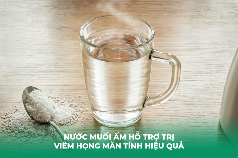Nước Muối Ấm Hỗ Trợ Trị Viêm Họng Mãn Tính Hiệu Quả