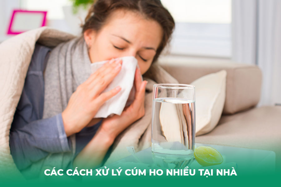 Các cách xử lý cúm ho nhiều tại nhà