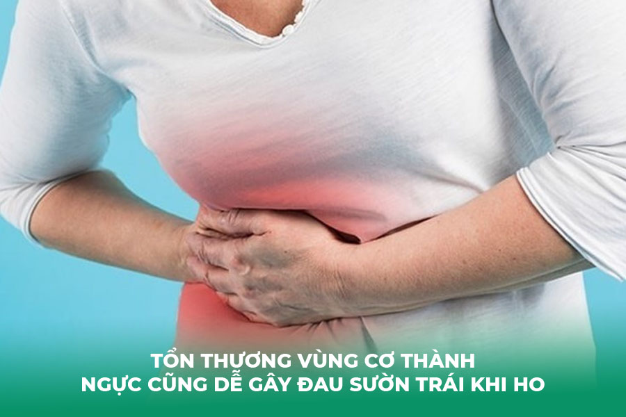 Tổn thương vùng cơ thành ngực cũng dễ gây đau sườn trái khi ho