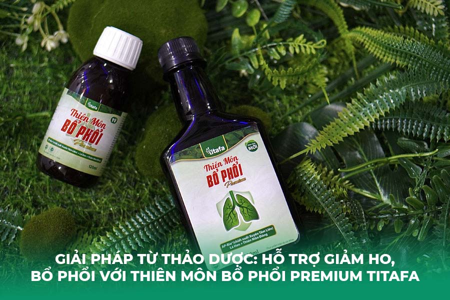 Giải Pháp Từ Thảo Dược: Hỗ Trợ Giảm Ho, Bổ Phổi Với Thiên Môn Bổ Phổi Premium Titafa