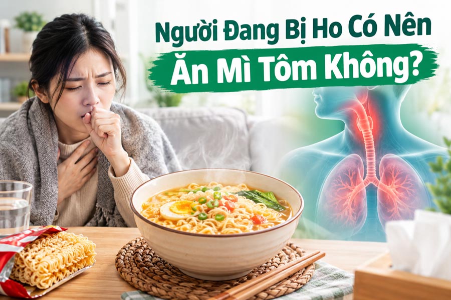 Làm rõ: Người đang bị ho có nên ăn mì tôm không?