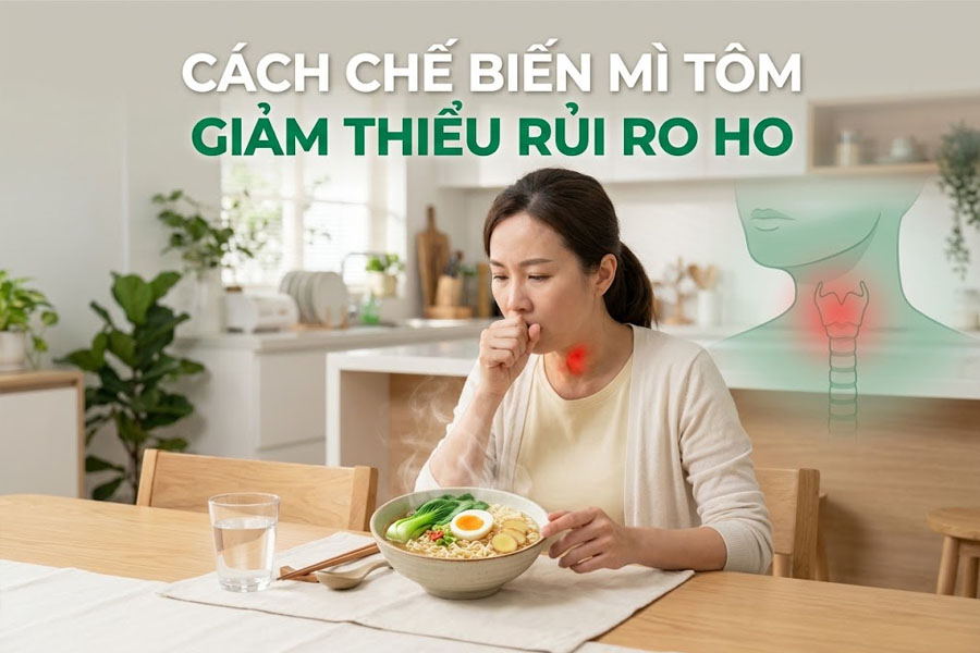 Cách chế biến mì tôm giảm thiểu rủi ro ho