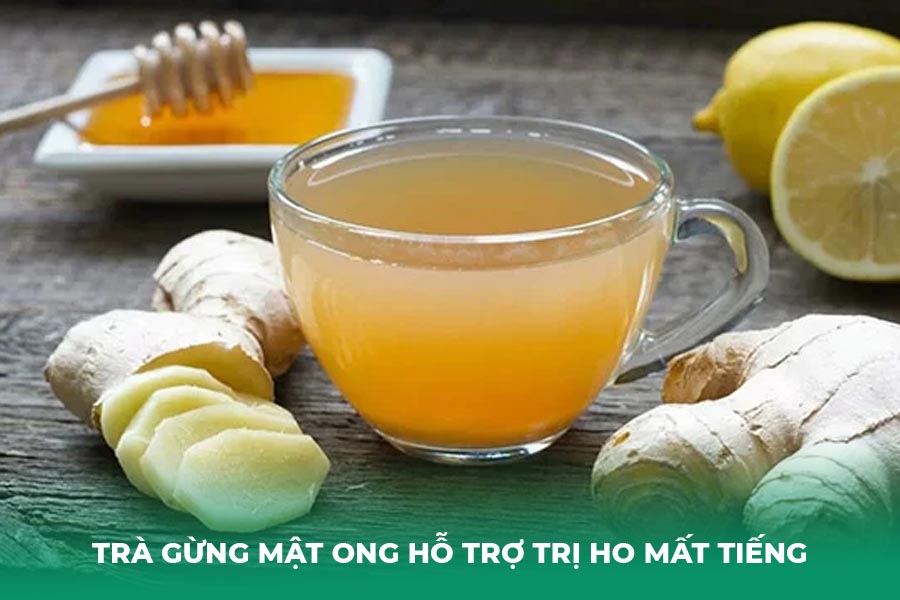Trà gừng mật ong hỗ trợ trị ho mất tiếng