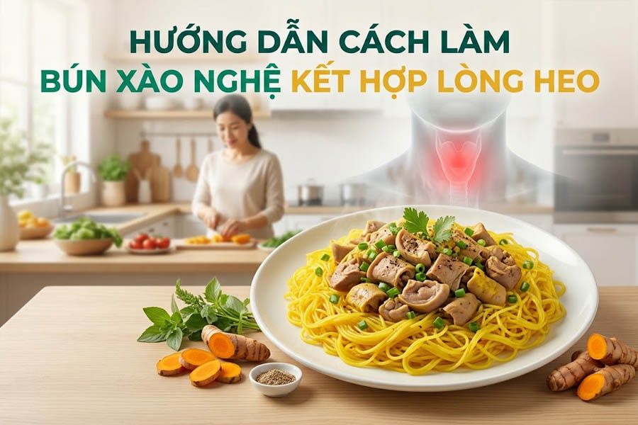 Hướng dẫn cách làm bún xào nghệ trị ho kết hợp lòng heo