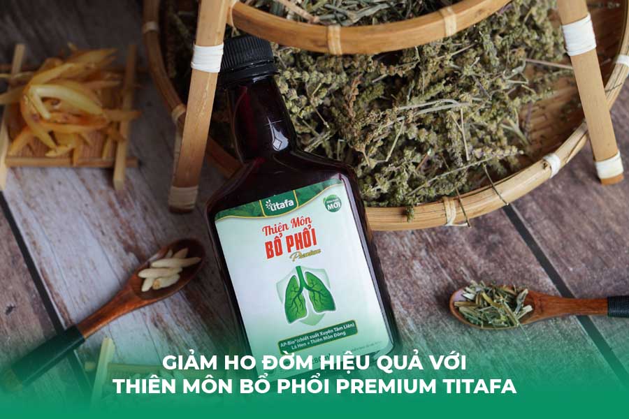 Giảm Ho Đờm Hiệu Quả Với Thiên Môn Bổ Phổi Premium Titafa
