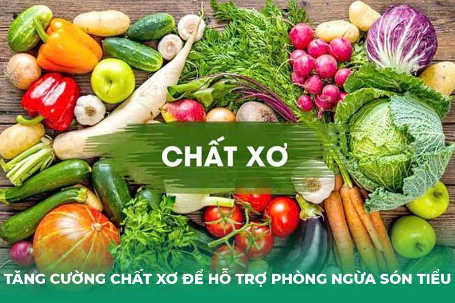 Tăng cường chất xơ để hỗ trợ phòng ngừa són tiểu