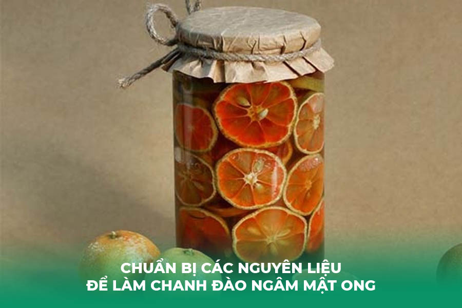Chuẩn bị các nguyên liệu để làm chanh đào ngâm mật ong