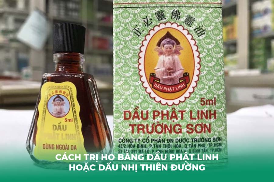 Cách trị ho bằng dầu Phật Linh hoặc dầu Nhị Thiên Đường