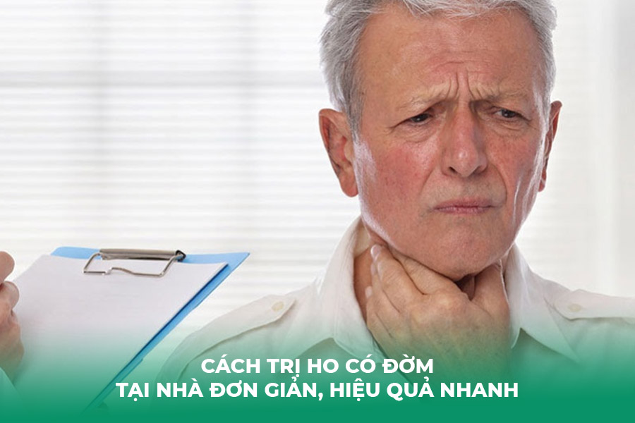 Cách Trị Ho Có Đờm Tại Nhà Đơn Giản, Hiệu Quả Nhanh
