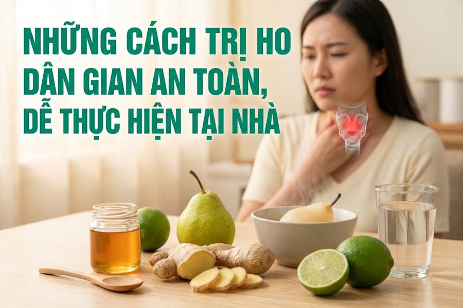 Những cách trị ho dân gian an toàn, dễ thực hiện tại nhà