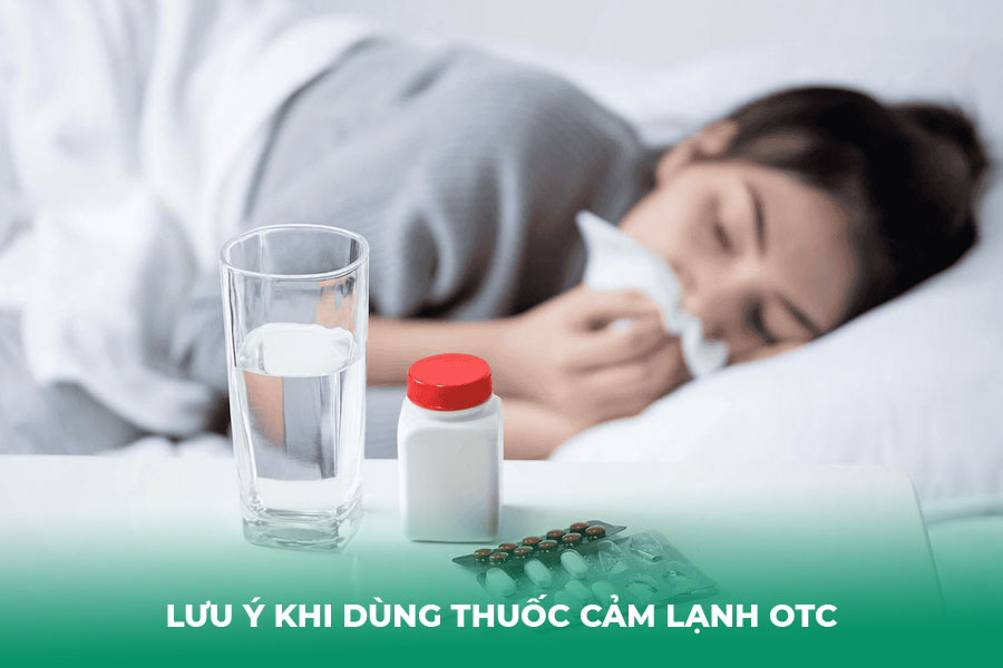 Lưu Ý Khi Dùng Thuốc Cảm Lạnh OTC