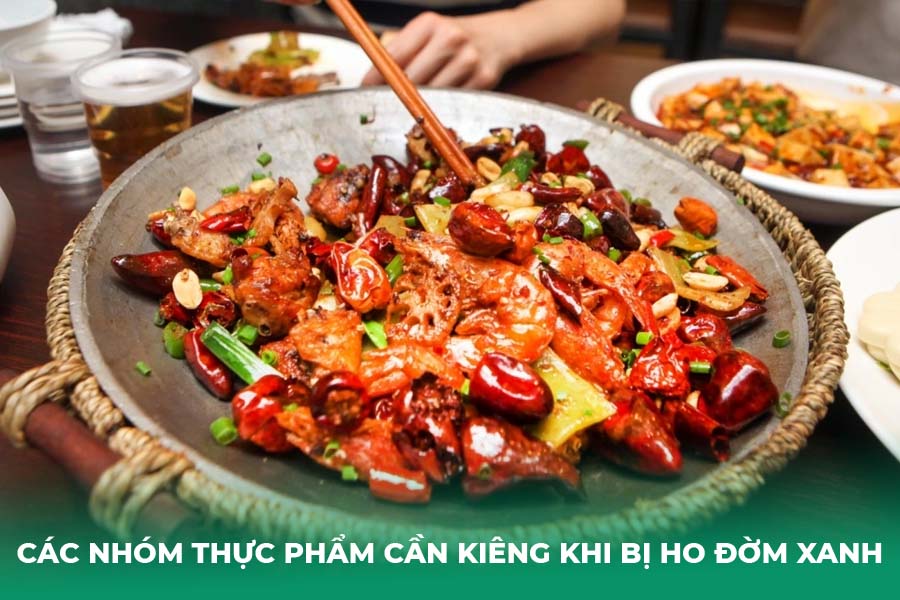 Các Nhóm Thực Phẩm CẦN KIÊNG Khi Bị Ho Đờm Xanh