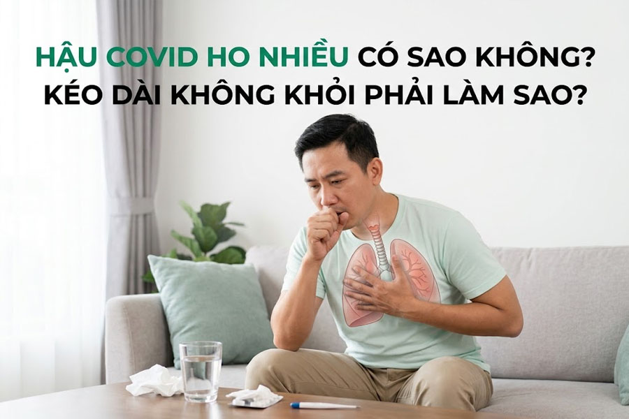 Hậu Covid Ho Nhiều Có Sao Không? Kéo Dài Không Khỏi Phải Làm Sao?