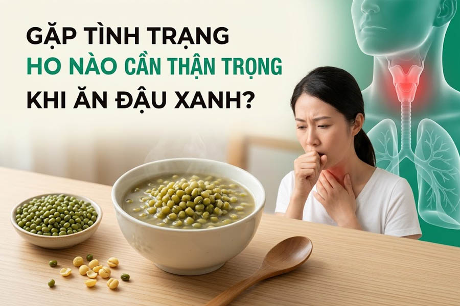 Gặp tình trạng ho nào cần thận trọng khi ăn đậu xanh?