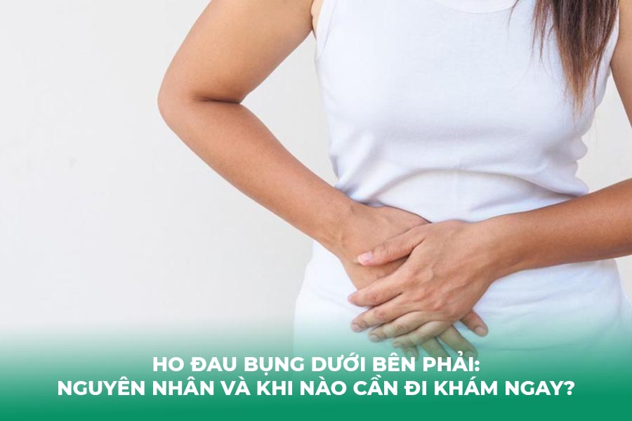 Ho Đau Bụng Dưới Bên Phải: Nguyên Nhân và Khi Nào Cần Đi Khám Ngay?