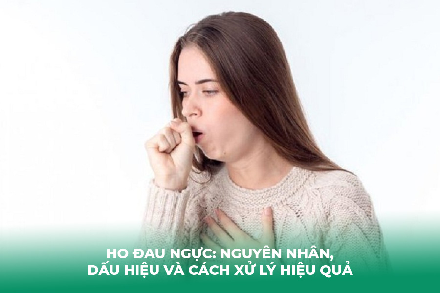Ho Đau Ngực: Nguyên Nhân, Dấu Hiệu và Cách Xử Lý Hiệu Quả