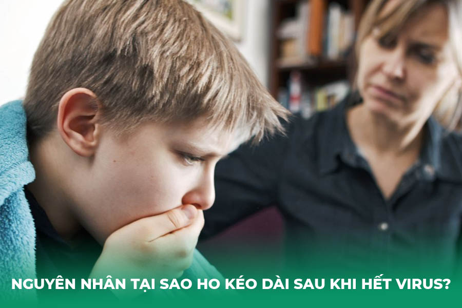 Nguyên nhân tại sao ho kéo dài sau khi hết virus?