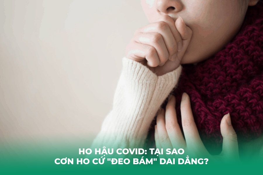 Ho Hậu Covid: Tại Sao Cơn Ho Cứ 