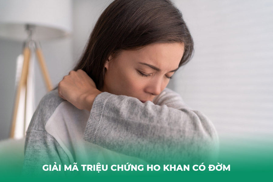 Giải mã triệu chứng ho khan có đờm