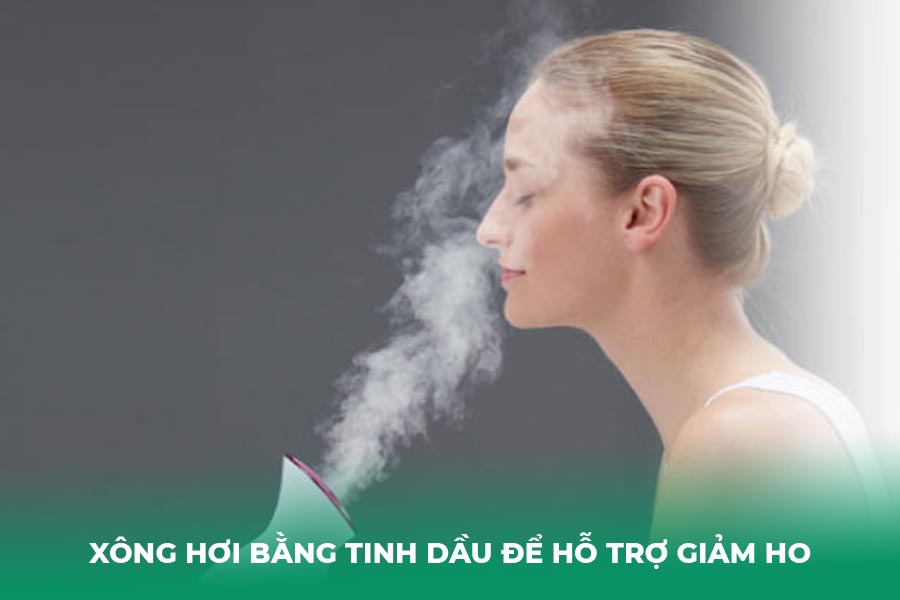 Xông hơi bằng tinh dầu để hỗ trợ giảm ho