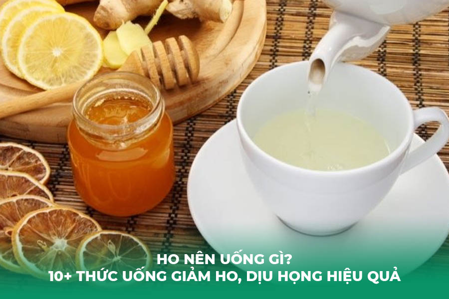 Ho Nên Uống Gì? 10+ Thức Uống Giảm Ho, Dịu Họng Hiệu Quả Tức Thì