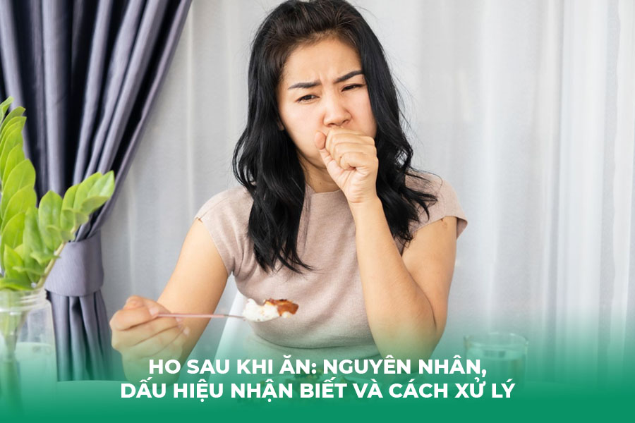 Ho Sau Khi Ăn: Nguyên Nhân, Dấu Hiệu Nhận Biết và Cách Xử Lý