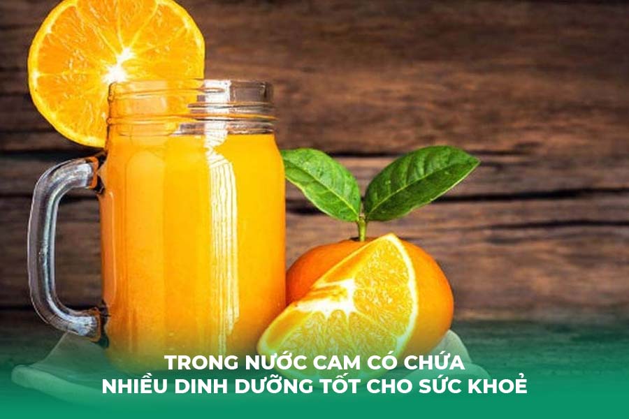 Trong nước cam có chứa nhiều dinh dưỡng tốt cho sức khoẻ