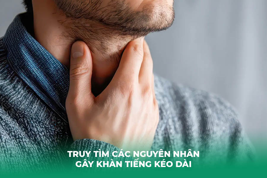 Truy Tìm Các Nguyên Nhân Gây Khàn Tiếng Kéo Dài