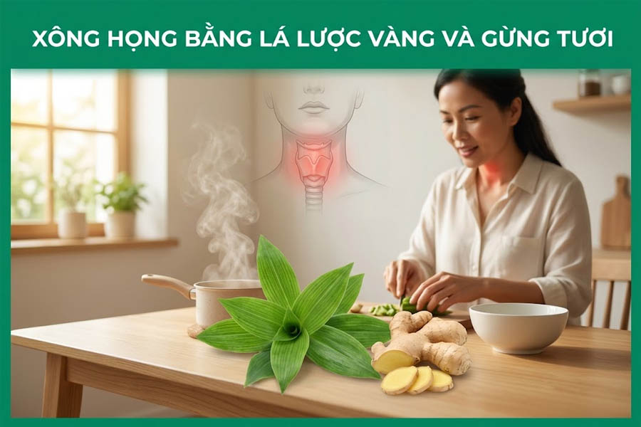 Xông họng bằng lá lược vàng và gừng tươi