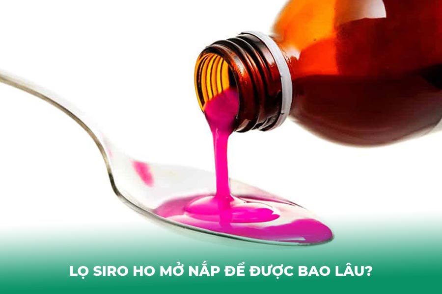Lọ siro ho mở nắp để được bao lâu?