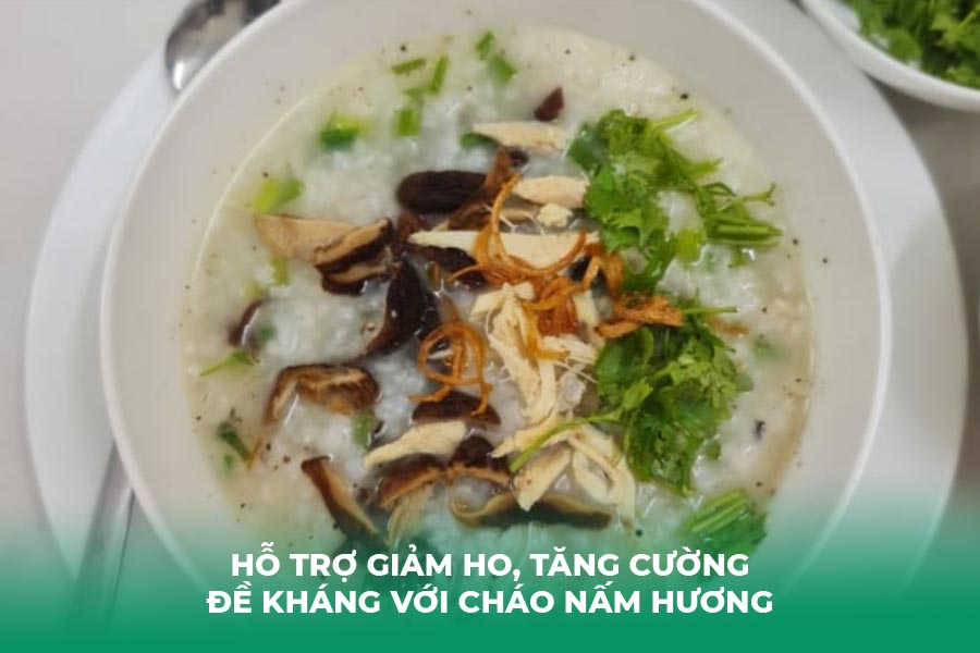 Hỗ trợ giảm ho, tăng cường đề kháng với cháo nấm hương