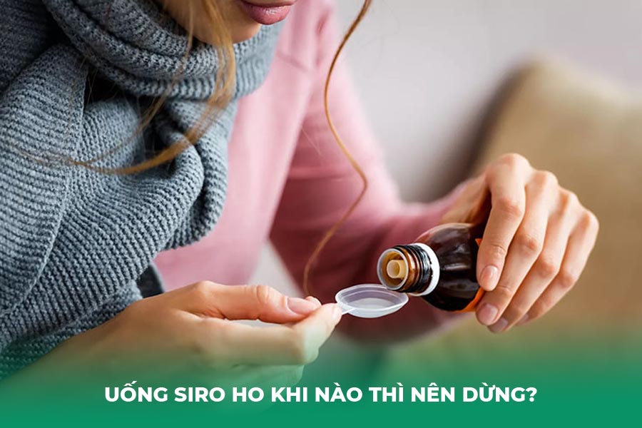 Uống siro ho khi nào thì nên dừng?