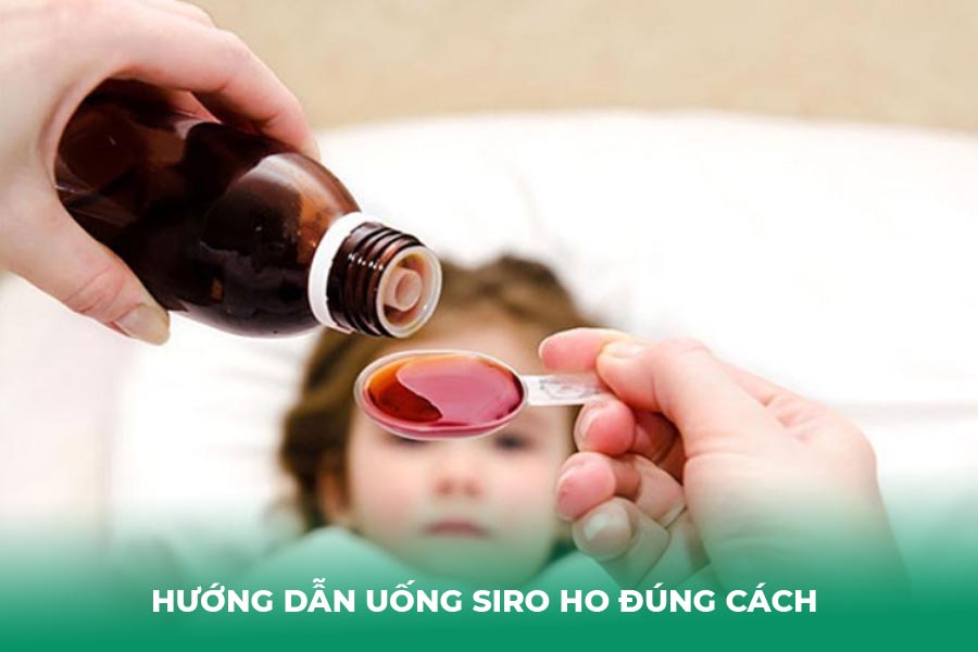 Hướng dẫn uống siro ho đúng cách 