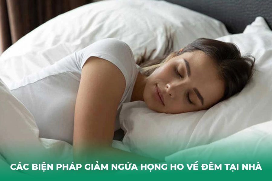Các Biện Pháp Giảm Ngứa Họng và Ho Về Đêm Tại Nhà