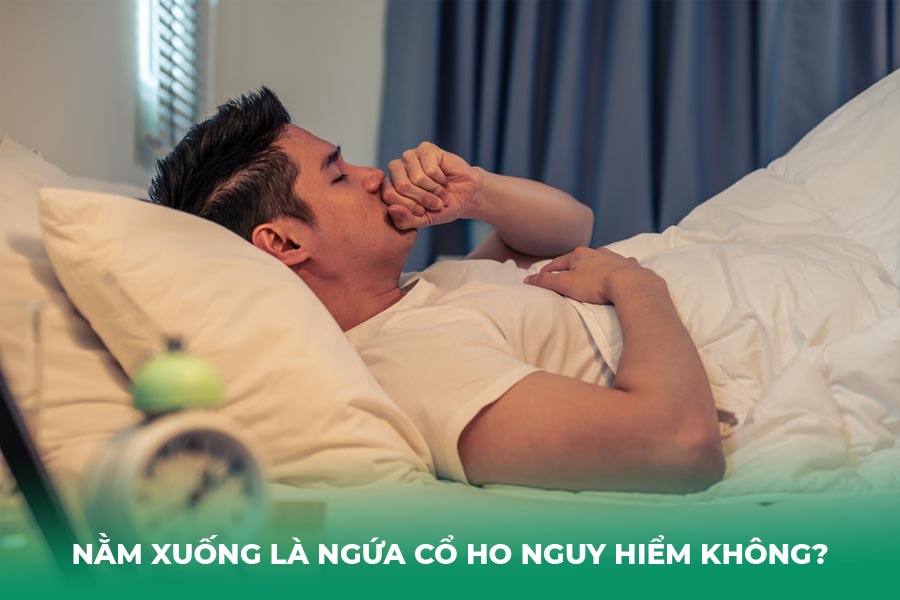 Nằm xuống là ngứa cổ ho nguy hiểm không?