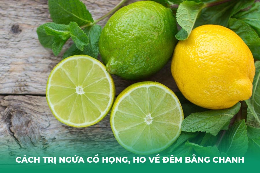 Cách trị ngứa cổ họng, ho về đêm bằng chanh