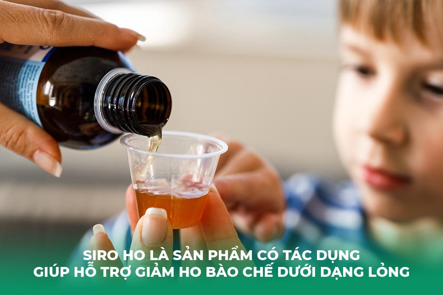 Siro ho là sản phẩm có tác dụng trong việc giúp hỗ trợ giảm ho bào chế dưới dạng lỏng