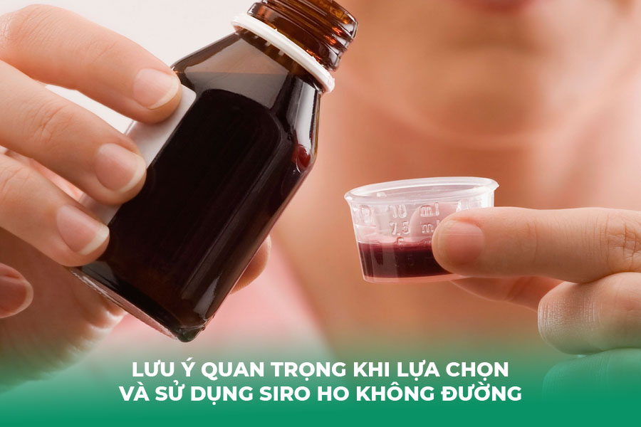 Lưu Ý Quan Trọng Khi Lựa Chọn và Sử Dụng Siro Ho Không Đường