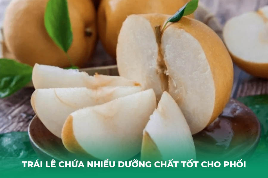 Trái lê chứa nhiều dưỡng chất tốt cho phổi