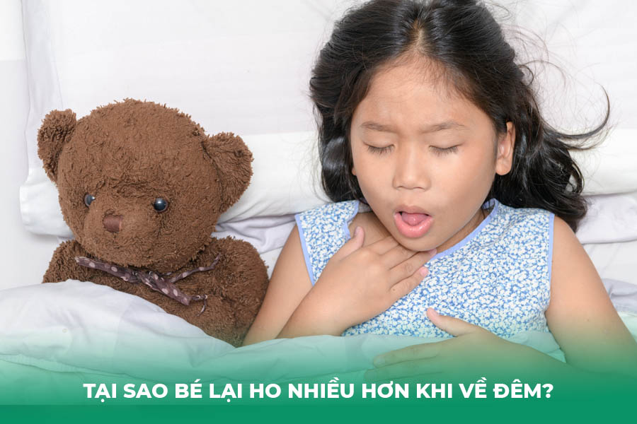 Tại Sao Bé Lại Ho Nhiều Hơn Khi Về Đêm?