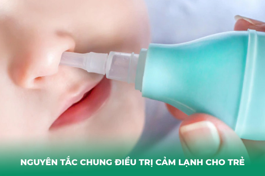 Nguyên Tắc Chung Điều Trị Cảm Lạnh Cho Trẻ