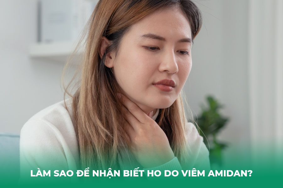 Làm Sao Để Nhận Biết Ho Do Viêm Amidan?
