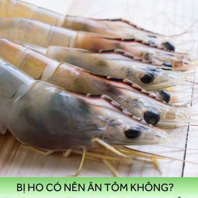Bị Ho Có Ăn Được Tôm Không Giải Mã Quan Niệm Dân Gian Và Lời Khuyên Từ Chuyên Gia