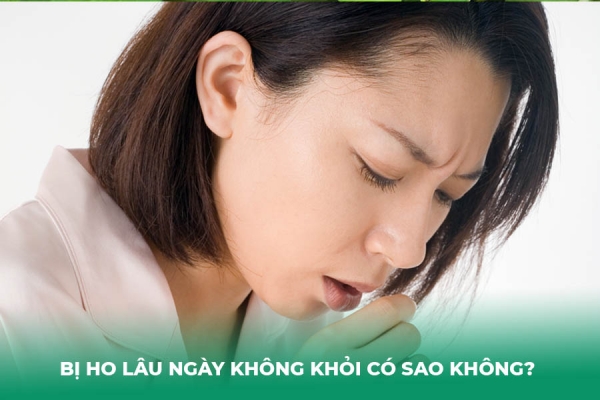 Bị Ho Lâu Ngày Không Khỏi Có Sao Không Nguyên Nhân Và Cách Điều Trị