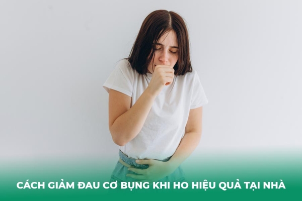 9 Cách Giảm Đau Cơ Bụng Khi Ho Hiệu Quả Tại Nhà