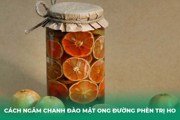 Hướng Dẫn Cách Ngâm Chanh Đào Mật Ong Đường Phèn Trị Ho, Không Bị Nổi Váng, Đắng