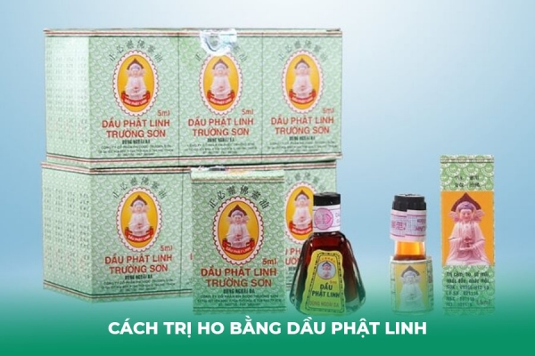 Hướng Dẫn Cách Trị Ho Bằng Dầu Phật Linh Hoặc Nhị Thiên Đường