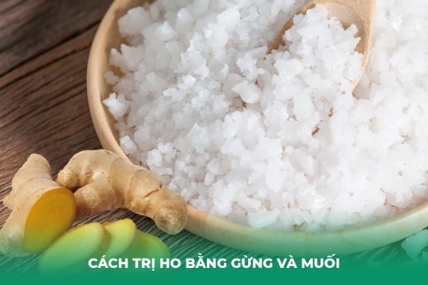 Hướng Dẫn Cách Trị Ho Bằng Gừng Và Muối Giúp Ấm Họng, Giảm Ngứa Rát