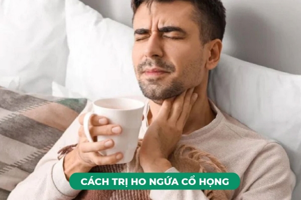 Top 8 Cách Trị Ho Ngứa Cổ Họng Tại Nhà Hiệu Quả Nhất