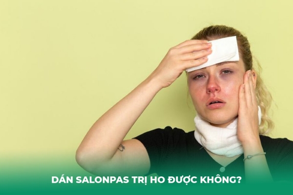 Dán Salonpas Trị Ho Được Không Cách Dùng Hiệu Quả